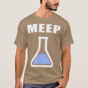 Meep Beaker Funny Science Eperiment Lab Test Tube T-Shirt