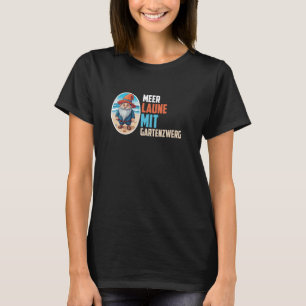 Meer Laune Mit Gartenzwerg Imp Garden Dwarf Gnome T-Shirt