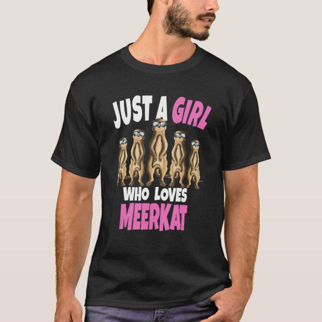 Meerkat Burrow Mammal Just A Girl Who Loves Meerka T-Shirt (Front)