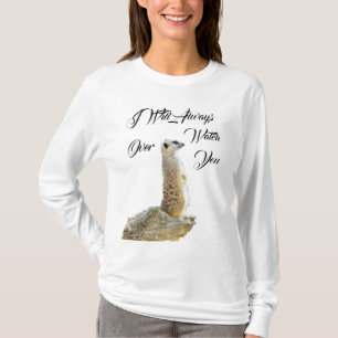 Meerkat I Will Always Watch Over You, T-Shirt