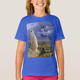 Meerkat Life Get Out There, T-Shirt