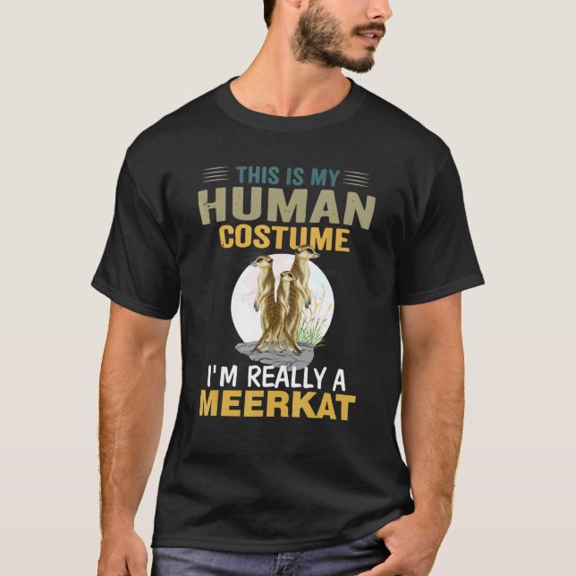 Meerkat My Human Costume I M Really A Meerkat Anim T-Shirt (Front)
