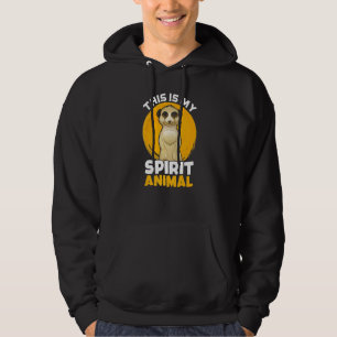 Meerkat My Spirit Animal Suricate Africa Zoo Wildl Hoodie