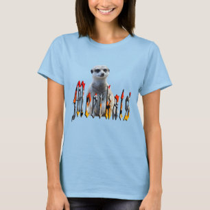 "Meerkats: Standing Proud Behind the Name" T-Shirt