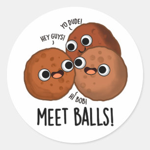 Meet-balls Funny Meatball Puns  Classic Round Sticker