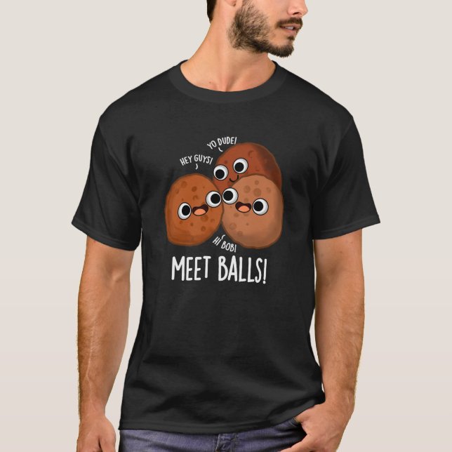Meet-balls Funny Social Meatball Pun Dark BG T-Shirt (Front)
