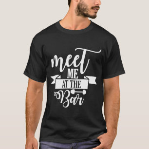 Meet Me At The Bar Barbell Gym Workout Motivation T-Shirt