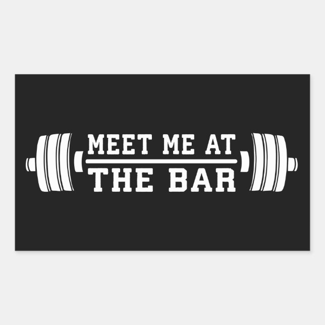Meet Me At The Bar - Barbell - Workout Rectangular Sticker (Front)