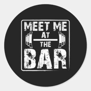 Meet Me At The Bar Funny Weightlifting Workout Jok Classic Round Sticker