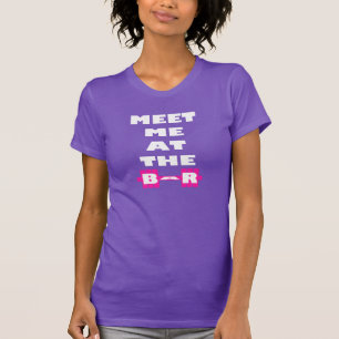 Meet Me At The Bar - Inspirational Weight Lifting T-Shirt