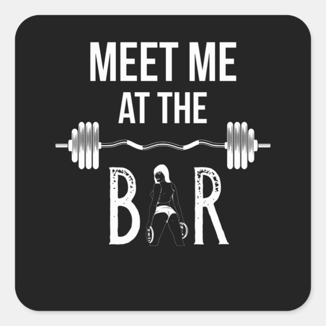 Meet Me At The Bar Workout Weightlifting Gym Square Sticker (Front)