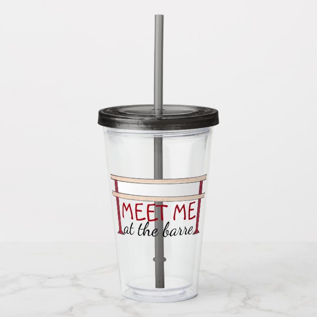 Meet Me at the Barre Funny Ballet Ballerina Dance Acrylic Tumbler (Front)