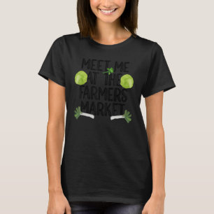 Meet Me At The Farmers Market Tractor Driver Farmi T-Shirt