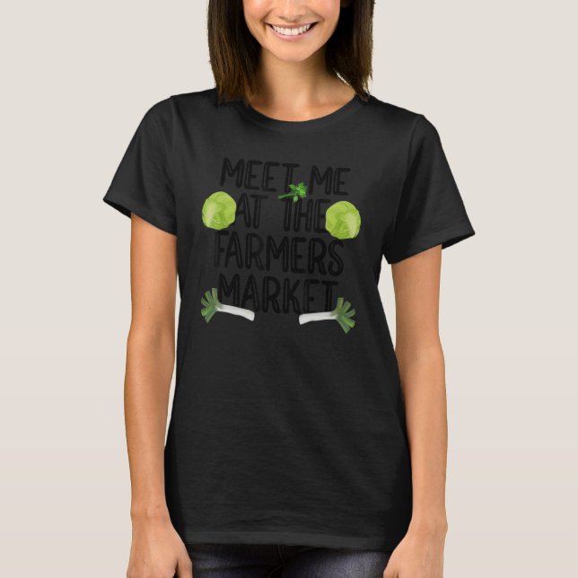 Meet Me At The Farmers Market Tractor Driver Farmi T-Shirt (Front)