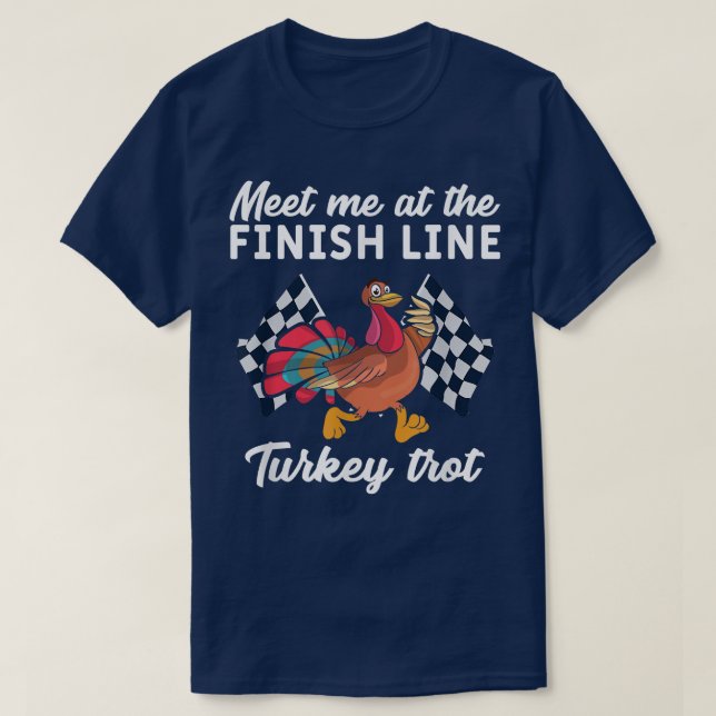 Meet Me At The Finish Like Cheeky Turkey Thanksgiv T-Shirt (Design Front)