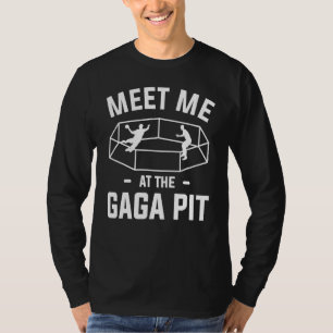 Meet Me At The Gaga Pit For A Dodgeball Player T-Shirt