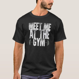 Meet Me At The Gym Fitness T-Shirt