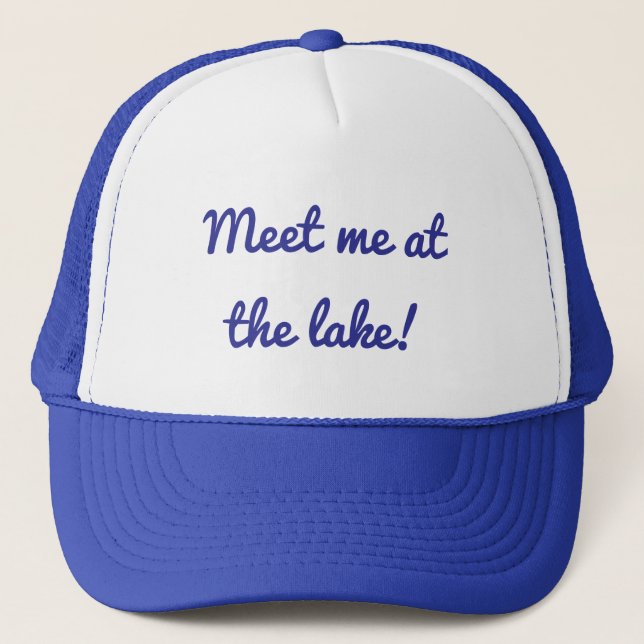 Meet Me At The Lake- Trucker Hat  (Front)