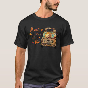 Meet me at the pumpkin Leopard Patch Thanksgiving  T-Shirt
