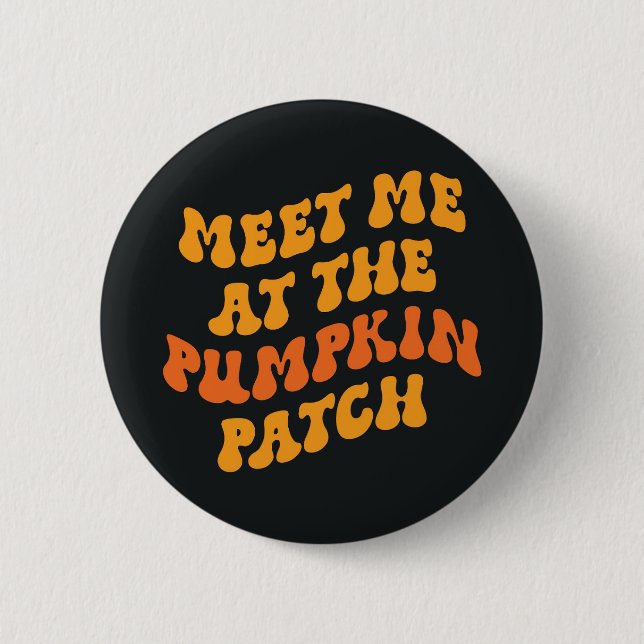 Meet Me At The Pumpkin Patch 6 Cm Round Badge (Front)