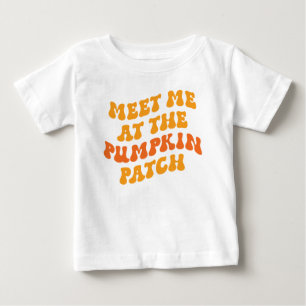 Meet Me At The Pumpkin Patch Baby T-Shirt