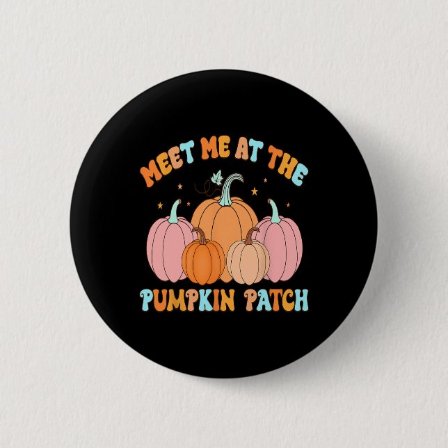 Meet Me At The Pumpkin Patch Fall Pumpkin Patch Th 6 Cm Round Badge (Front)