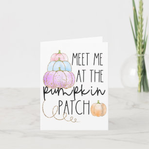 Meet Me At The Pumpkin Patch For Girls Women Card