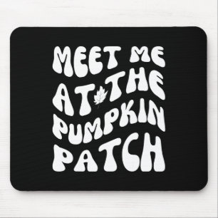 Meet Me At The Pumpkin Patch Funny Halloween Thank Mouse Mat