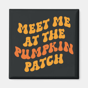 Meet Me At The Pumpkin Patch Magnet