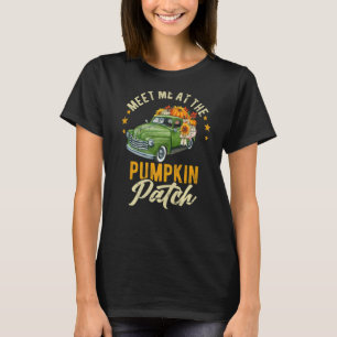 Meet Me At The Pumpkin Patch Pickup Fall Thanksgiv T-Shirt