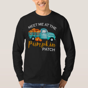 Meet Me At The Pumpkin Patch Pickup Fall Thanksgiv T-Shirt