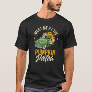 Meet Me At The Pumpkin Patch Pickup Fall Thanksgiv T-Shirt