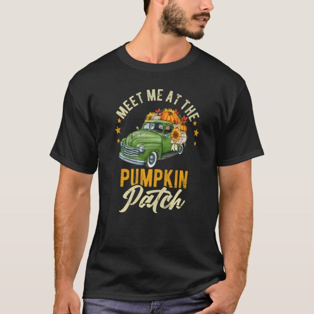 Meet Me At The Pumpkin Patch Pickup Fall Thanksgiv T-Shirt (Front)
