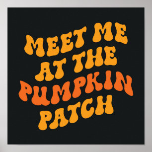 Meet Me At The Pumpkin Patch Poster