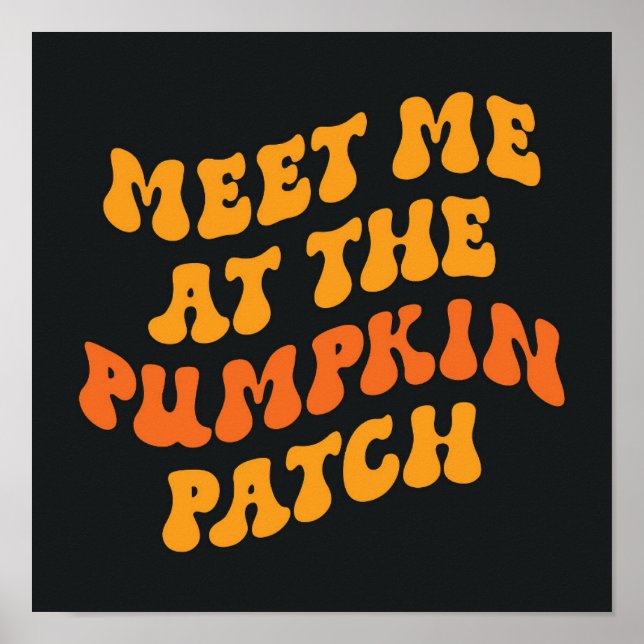 Meet Me At The Pumpkin Patch Poster (Front)