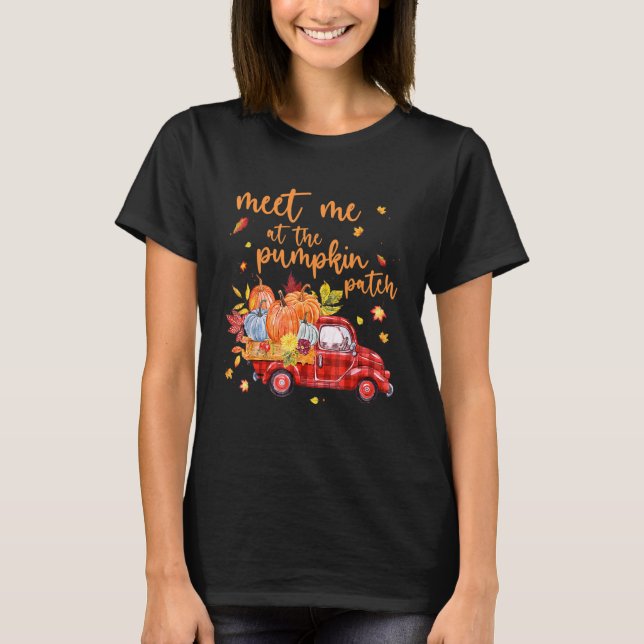 Meet Me At The Pumpkin Patch  Pumpkin Pickup Truck T-Shirt (Front)