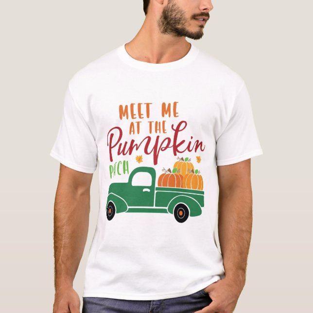 Meet Me At The Pumpkin Patch T-Shirt (Front)