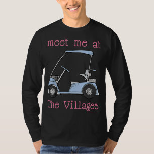 Meet Me At The Villages Florida Golf Cart Fun T-Shirt