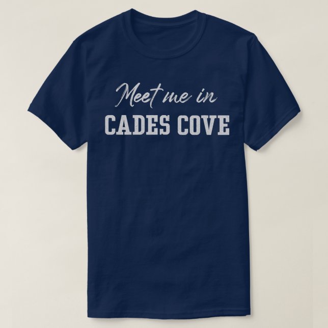 Meet Me In Cades Cove Great Smoky T-Shirt (Design Front)