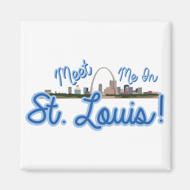 Meet Me In St. Louis! Magnet (Front)