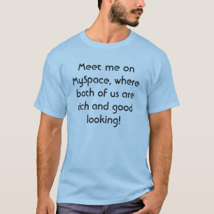 Meet me on MySpace T-Shirt