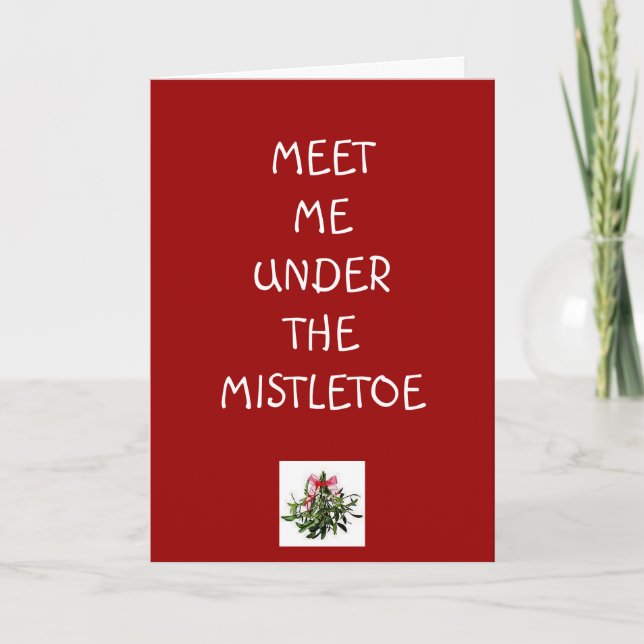 MEET ME UNDER THE MISTLETOE FOR A MERRY CHRISTMAS HOLIDAY CARD (Front)