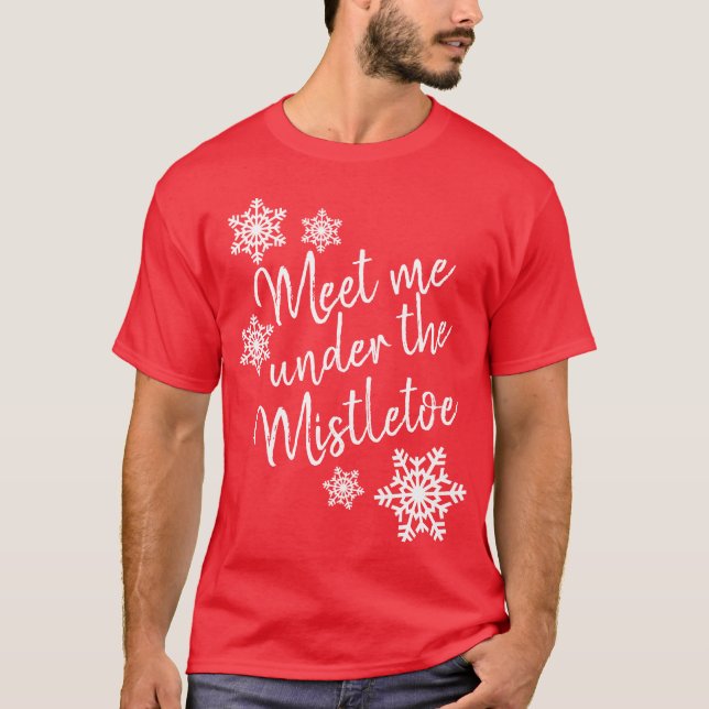 Meet Me Under the Mistletoe T-Shirt (Front)