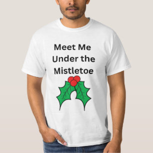 Meet Me Under the Mistletoe T-Shirt