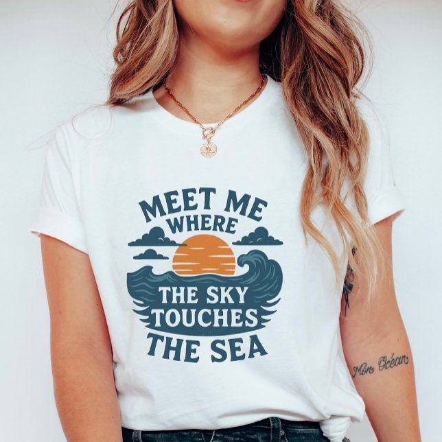 Meet Me Where the Sky Touches the Sea T-Shirt (Creator Uploaded)