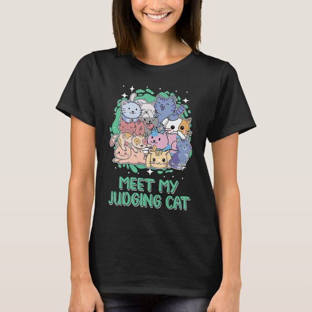 Meet My Judging Cat  Cat  Kitten Humor Sarcastic T-Shirt (Front)