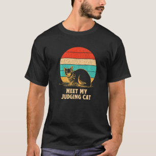 Meet My Judging Cat Cat   Kitten Humor Sarcastic   T-Shirt