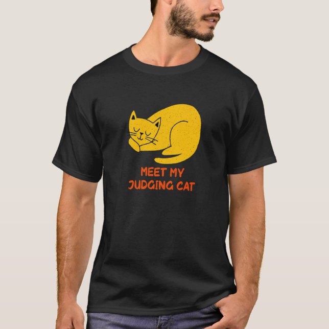 Meet My Judging Cat Cat   Kitten Humor Sarcastic T-Shirt (Front)