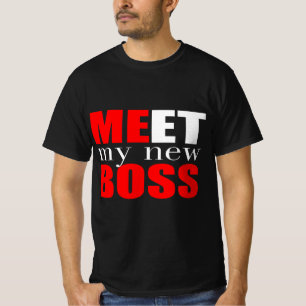 Meet my new boss T-Shirt