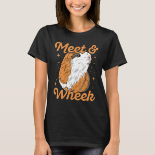 Meet & Wheek Quote For A Guinea Pig Nerd T-Shirt